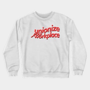 Unionize Your Workplace Crewneck Sweatshirt